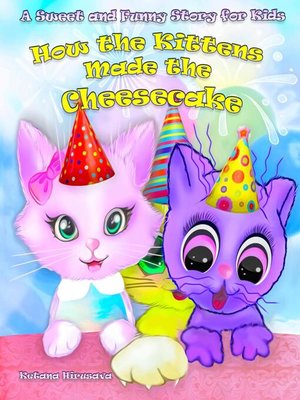 cover image of How the Kittens Made the Cheesecake